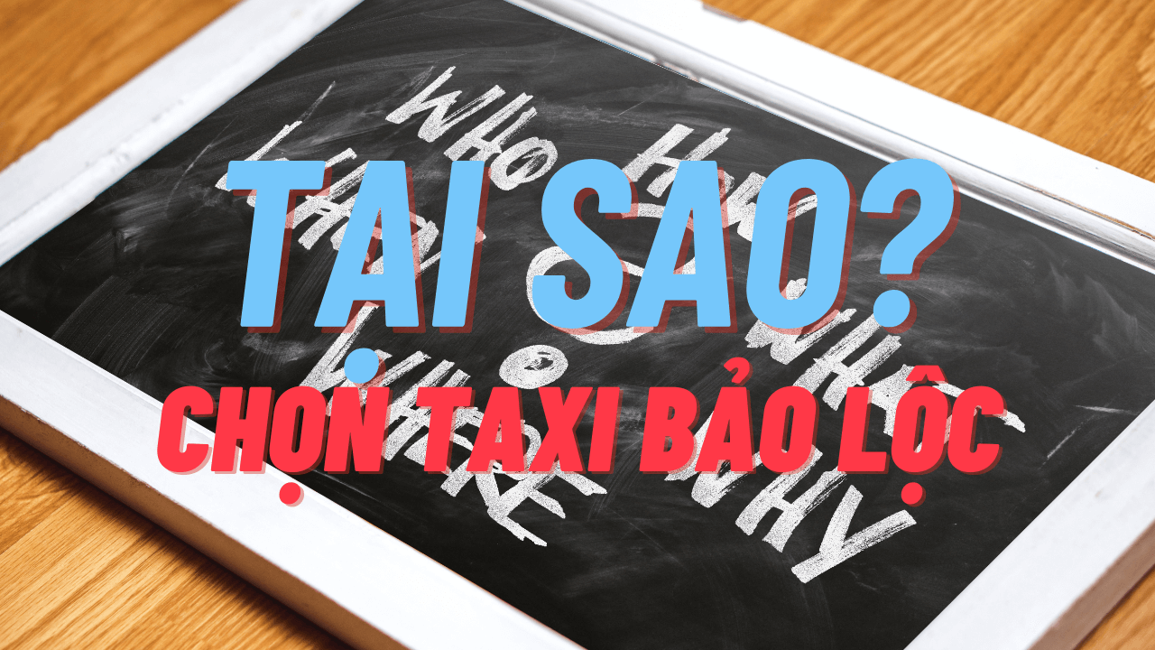 tai sao chon taxi bao loc