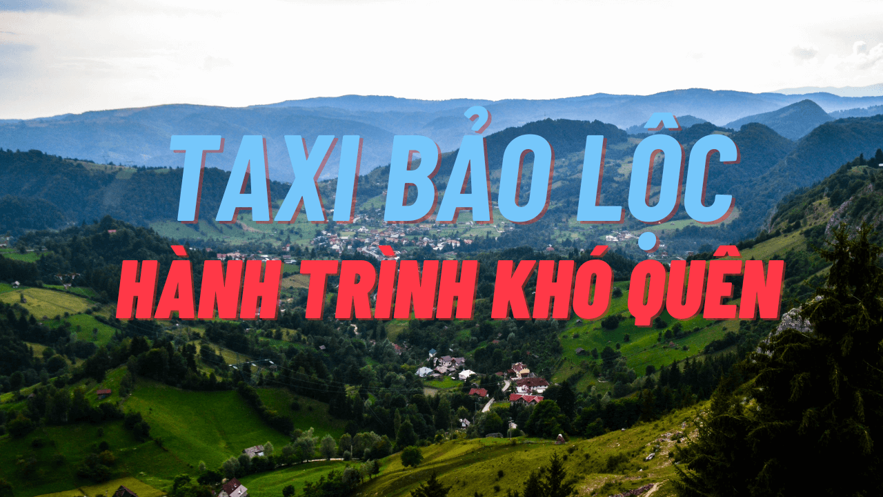 taxi bao loc hanh trinh kho quen 1