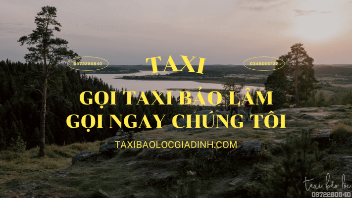 Dịch Vụ Taxi Bảo Lâm Uy Tín và Chuyên Nghiệp